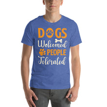 Load image into Gallery viewer, Dogs Welcome People Tolerated Funny Dog Lover Design