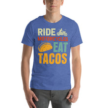 Load image into Gallery viewer, Ride Motorcycles Eat Tacos Fun Graphic Design