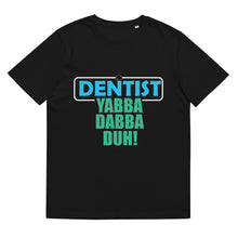 Load image into Gallery viewer, Dentist - Yabba Dabba Duh Funny Shirt