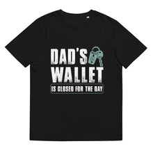 Load image into Gallery viewer, Dad's Wallet Is Closed for the day