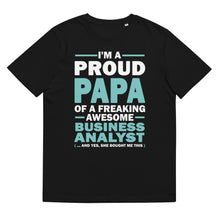 Load image into Gallery viewer, I M A PROUD PAPA OF A FREAKING AWESOME BUSINESS ANALYST