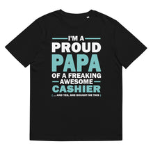 Load image into Gallery viewer, I M A PROUD PAPA OF A FREAKING AWESOME CASHIER