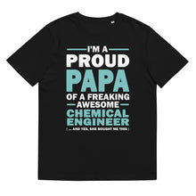Load image into Gallery viewer, I M A PROUD PAPA OF A FREAKING AWESOME CHEMICAL ENGINEER