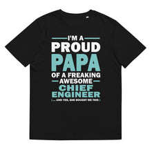 Load image into Gallery viewer, I M A PROUD PAPA OF A FREAKING AWESOME CHIEF ENGINEER