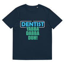 Load image into Gallery viewer, Dentist - Yabba Dabba Duh Funny Shirt