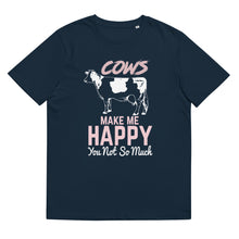 Load image into Gallery viewer, Cows Make me Happy You Not So much