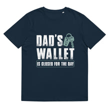 Load image into Gallery viewer, Dad's Wallet Is Closed for the day