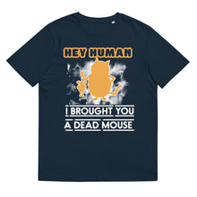 Load image into Gallery viewer, Hey Human I brought you