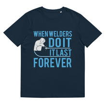 Load image into Gallery viewer, When welders dO IT IT LAST FOREEVER