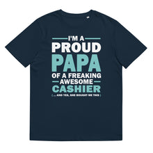 Load image into Gallery viewer, I M A PROUD PAPA OF A FREAKING AWESOME CASHIER