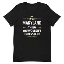 Load image into Gallery viewer, Its A MARYLAND Thing You Wouldn't Understand Cool Gift