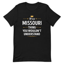 Load image into Gallery viewer, Its A MISSOURI Thing You Wouldn't Understand Cool Gift