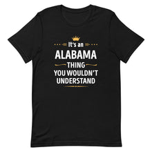 Load image into Gallery viewer, Its An ALABAMA Thing You Wouldn't Understand Cool Gift