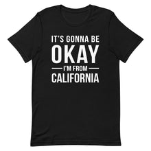 Load image into Gallery viewer, It's Gonna Be Okay I'm From California Cool Gift