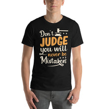 Load image into Gallery viewer, Don'T Judge You Will Never Be Mistaken-01 Motivational-Quotes Shirt