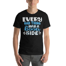Load image into Gallery viewer, Every Bad Thing Has A Good Side-01 Motivational-Quotes Shirt