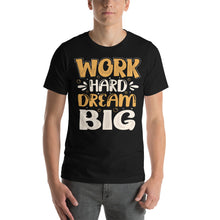 Load image into Gallery viewer, Work Hard Dream Big-01 Motivational-Quotes Shirt