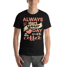 Load image into Gallery viewer, Always Start Your Day With Coffee-01 Motivational-Quotes Shirt