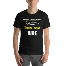 Load image into Gallery viewer, Sorry I'M Taken By Super Sexy Aide Professions Shirt