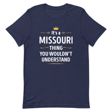 Load image into Gallery viewer, Its A MISSOURI Thing You Wouldn't Understand Cool Gift