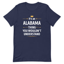 Load image into Gallery viewer, Its An ALABAMA Thing You Wouldn't Understand Cool Gift