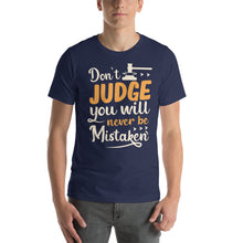 Load image into Gallery viewer, Don'T Judge You Will Never Be Mistaken-01 Motivational-Quotes Shirt