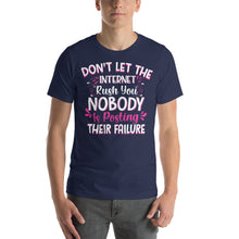 Load image into Gallery viewer, Don'T Let The Internet Rush You Nobody Is Posting Their Failure-01 Motivational-Quotes Shirt
