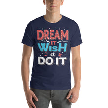 Load image into Gallery viewer, Dream It Wish It Do It-01 Motivational-Quotes Shirt