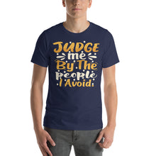 Load image into Gallery viewer, Judge Me By The People I Avoid-01 Motivational-Quotes Shirt
