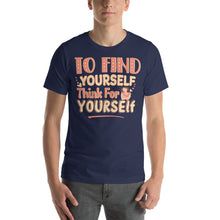 Load image into Gallery viewer, To Find Yourself Think Yourself-01 Motivational-Quotes Shirt