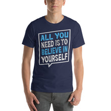 Load image into Gallery viewer, Al You Need Is To Believe In Yourself-01 Motivational-Quotes Shirt