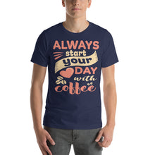 Load image into Gallery viewer, Always Start Your Day With Coffee-01 Motivational-Quotes Shirt