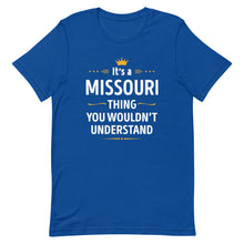 Load image into Gallery viewer, Its A MISSOURI Thing You Wouldn't Understand Cool Gift