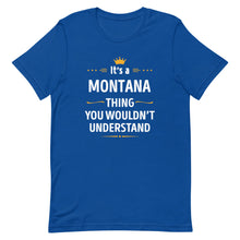 Load image into Gallery viewer, Its A MONTANA Thing You Wouldn't Understand Cool Gift