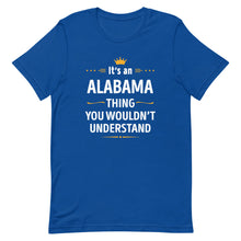 Load image into Gallery viewer, Its An ALABAMA Thing You Wouldn't Understand Cool Gift