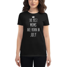 Load image into Gallery viewer, The Best Moms Are Born In July Cool Gift