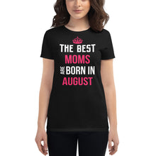 Load image into Gallery viewer, The Best Moms Are Born In August Pink Crown