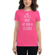 Load image into Gallery viewer, The Best Moms Are Born In October Cool Gift