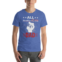 Load image into Gallery viewer, All American Dad Patriotic Design for Fathers
