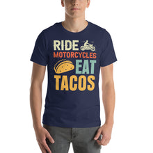 Load image into Gallery viewer, Ride Motorcycles Eat Tacos Fun Graphic Design
