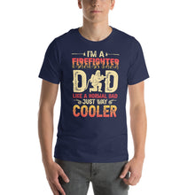 Load image into Gallery viewer, I&#39;m a Firefighter Dad Like a Normal Dad Just Way Cooler Heroic Design
