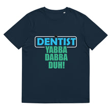 Load image into Gallery viewer, Dentist - Yabba Dabba Duh Funny Shirt
