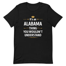 Load image into Gallery viewer, Its An ALABAMA Thing You Wouldn&#39;t Understand Cool Gift
