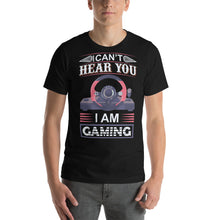 Load image into Gallery viewer, I Cant Hear You I Am Gaming Gamer Shirt
