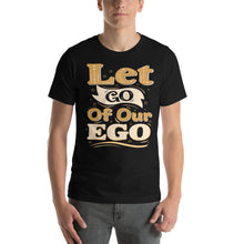 Load image into Gallery viewer, Let Go Of Our Ego-01 Motivational-Quotes Shirt