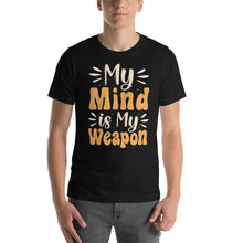 Load image into Gallery viewer, My Mind Is My Weapon-01 Motivational-Quotes Shirt