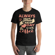 Load image into Gallery viewer, Always Start Your Day With Coffee-01 Motivational-Quotes Shirt