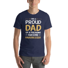 Load image into Gallery viewer, Proud Dad Of A Hairdresser Cool Gift Father&#39;s Day Shirt