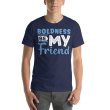 Load image into Gallery viewer, Boldness Be My Friend-01 Motivational-Quotes Shirt