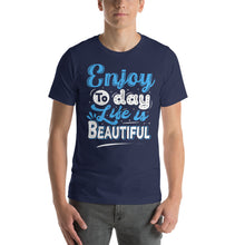 Load image into Gallery viewer, Enjoy To Day Life Is Beautiful-01 Motivational-Quotes Shirt